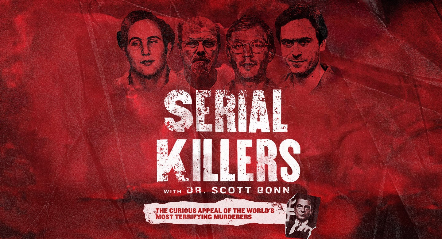 Serial Killers with Dr. Scott Bonn: The Curious Appeal of the World's Most Terrifying Murderers