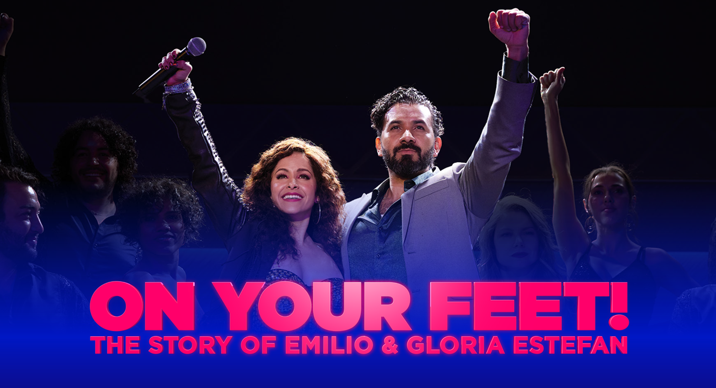 On Your Feet! The Story of Emilio & Gloria Estefan