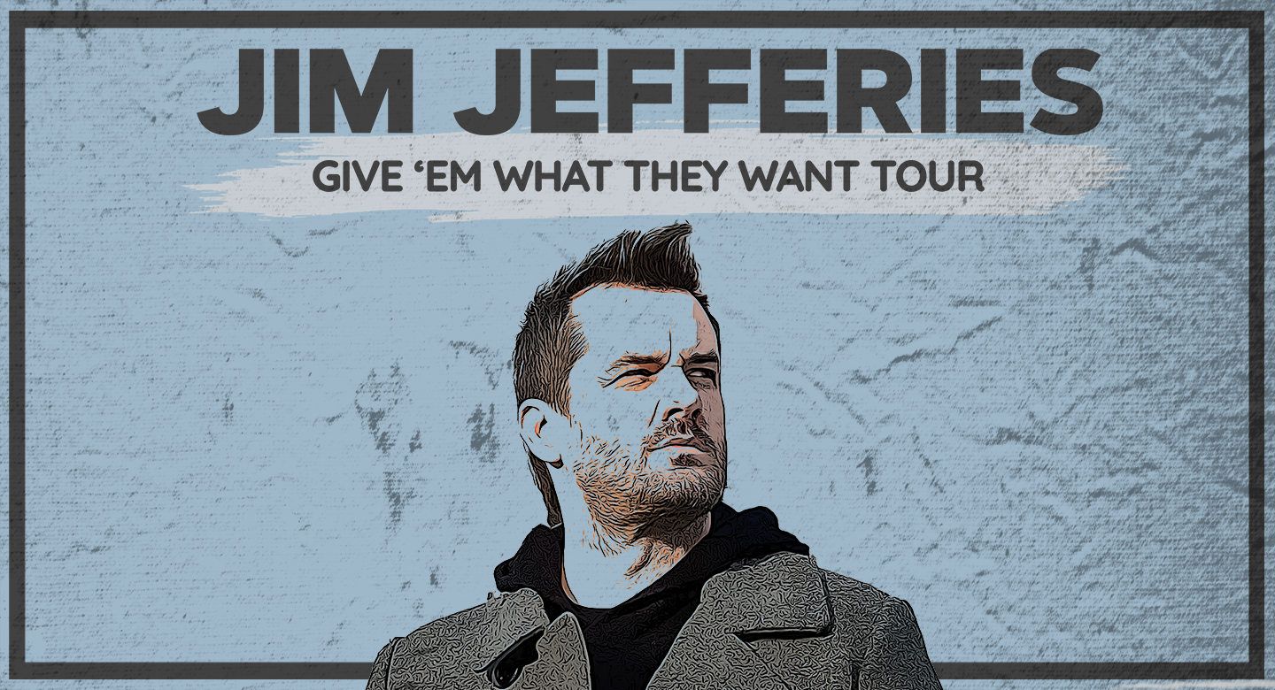 Jim Jefferies Give 'Em What They Want Tour Capital One Hall