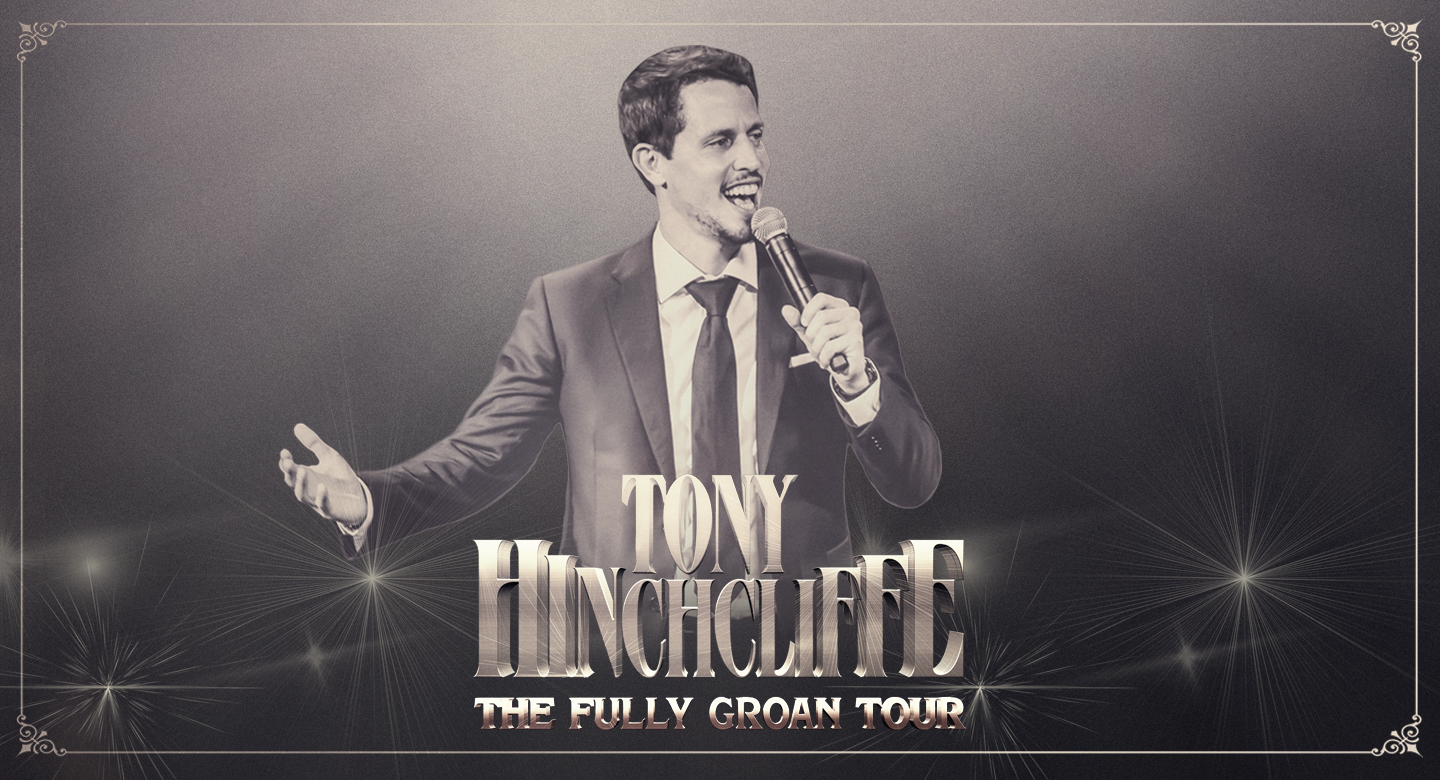 Tony Hinchcliffe: Fully Groan Tour