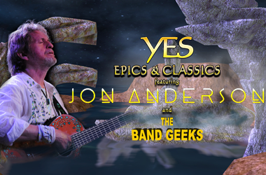 More Info for YES Epics & Classics featuring JON ANDERSON And the Band Geeks