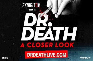 More Info for CANCELLED - Wondery’s Exhibit C Live Presents: Dr. Death – A Closer Look