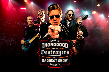 More Info for George Thorogood & The Destroyers: The Baddest Show on Earth