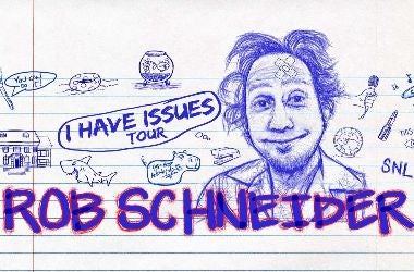 More Info for Rob Schneider: I Have Issues Tour