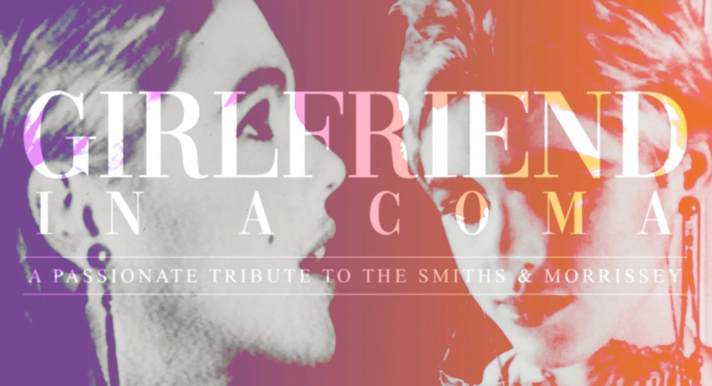 Girlfriend In A Coma: A Tribute to Morrissey and The Smiths