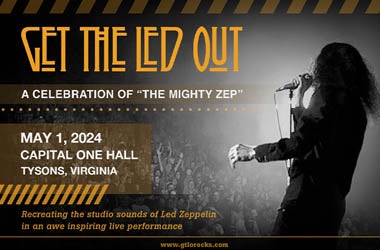 More Info for Get The Led Out: A Celebration of "The Mighty Zep"