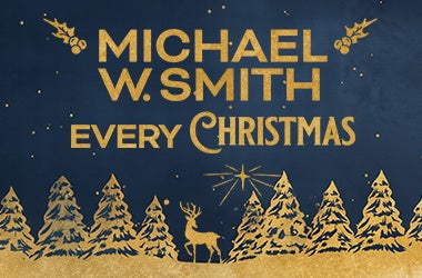 More Info for Michael W. Smith Every Christmas