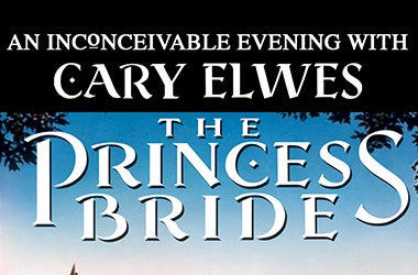 More Info for The Princess Bride: An Inconceivable Evening with Cary Elwes