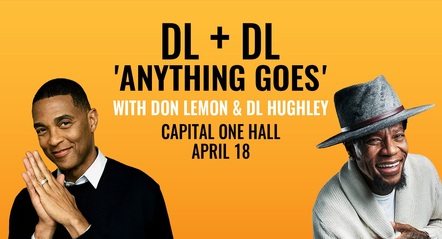 Don Lemon & DL Hughley: DL + DL ‘Anything Goes’